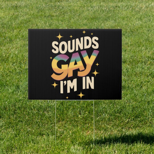 Groovy Sounds Gay I'm In LGBT Rainbow Pride  Sign (Insitu)