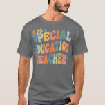 Groovy Sped Ed Special Education Teacher Back To S T-Shirt<br><div class="desc">Groovy Sped Ed Special Education Teacher Back To School  .</div>