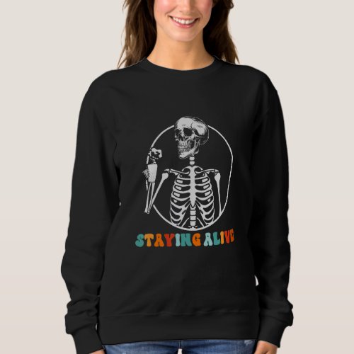 Groovy Staying Alive Skeleton Drink Coffee Skeleto Sweatshirt