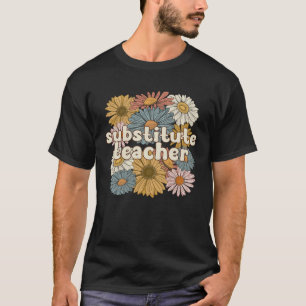 Groovy Substitute Teacher Flowers Sub Teacher T-Shirt
