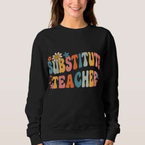 Groovy Substitute Teacher Retro Teacher Back To Sc Sweatshirt