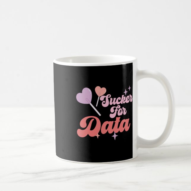 Groovy Sucker For Data Bcby Valentine Behavior The Coffee Mug (Right)