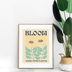 Groovy Sunflowers "Bloom where You're Planted" Poster