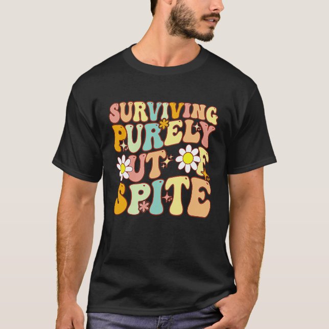 Groovy Surviving Purely Out Of Spite A Humorous  J T-Shirt (Front)