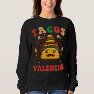 Groovy Tacos Are My Valentine Funny Valentines Day Sweatshirt