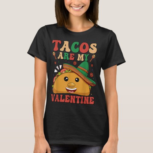 Groovy Tacos Are My Valentines Day Mexican T_Shirt