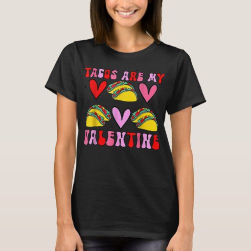 Groovy Tacos Are My Valentines Day Mexican T_Shirt