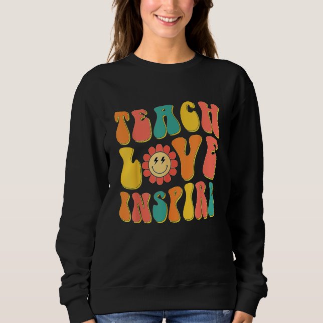 Groovy Teach Love Inspire  Back To School Teacher Sweatshirt (Front)