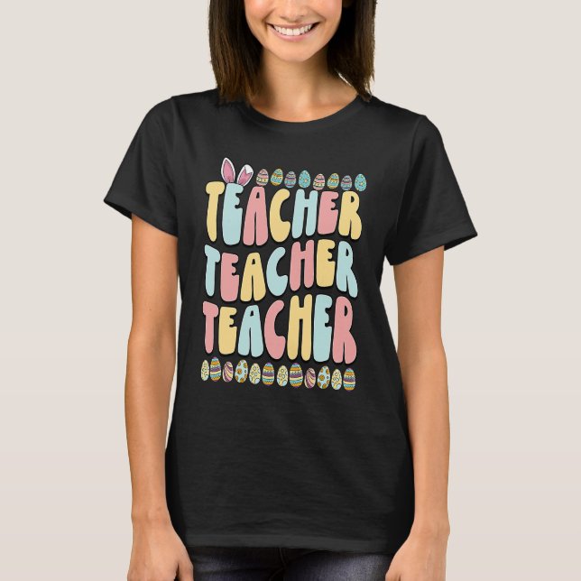Groovy Teacher Easter Day Bunny Hunny School Eggs T-Shirt (Front)
