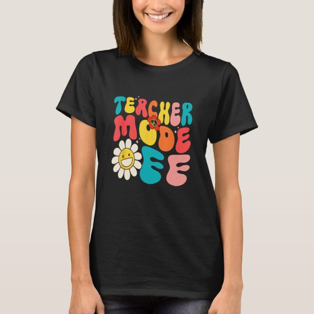 Groovy Teacher Mode Off, Bruh We Out Teachers, Sum T-Shirt (Front)
