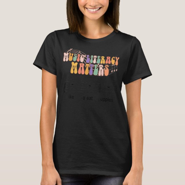 Groovy Teacher Music Literacy Matters I Like To Ea T-Shirt (Front)