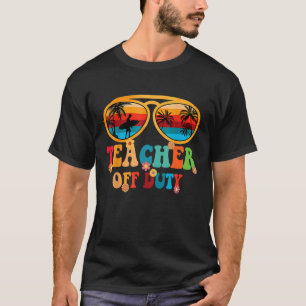 Groovy Teacher Off Duty Summer Break Teacher Last T-Shirt