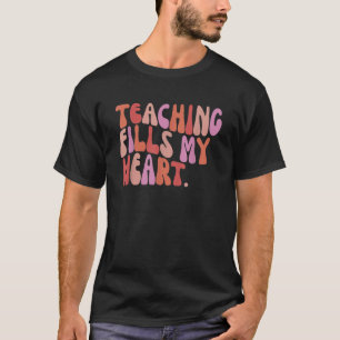 Groovy Teacher Valentine Teaching Fills My Heart 1 T-Shirt