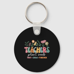 Groovy Teachers Plant Seeds That Grow Forever Back Keychain
