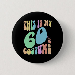 Groovy This Is My Sixties Costume Funny 60's Button