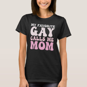 Groovy Wavy My favorite Gay calls me Mom Cool Gay  T-Shirt