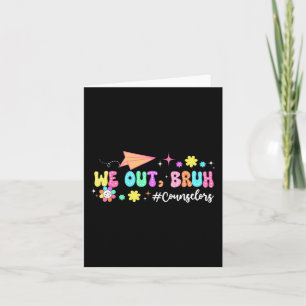 Groovy We Out Bruh Counselors Last Day Of School  Card
