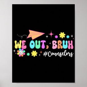Groovy We Out Bruh Counselors Last Day Of School Poster