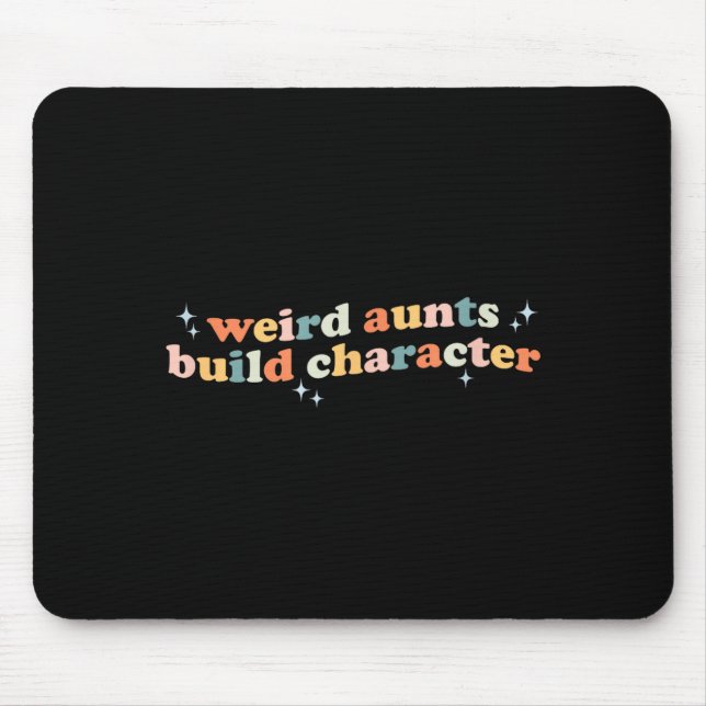 Groovy Weird Aunts Build Character Funny Aunt Sayi Mouse Pad (Front)
