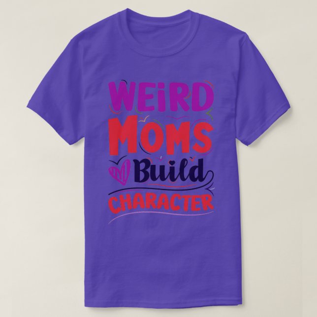 Groovy Weird Moms Build Character Sticker 5 T-Shirt (Design Front)