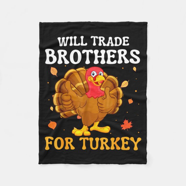 Groovy Will Trade Brothers For Turkey Funny Thanks Fleece Blanket (Front)