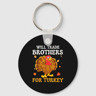 Groovy Will Trade Brothers For Turkey Funny Thanks Keychain