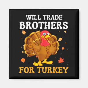 Groovy Will Trade Brothers For Turkey Funny Thanks Magnet
