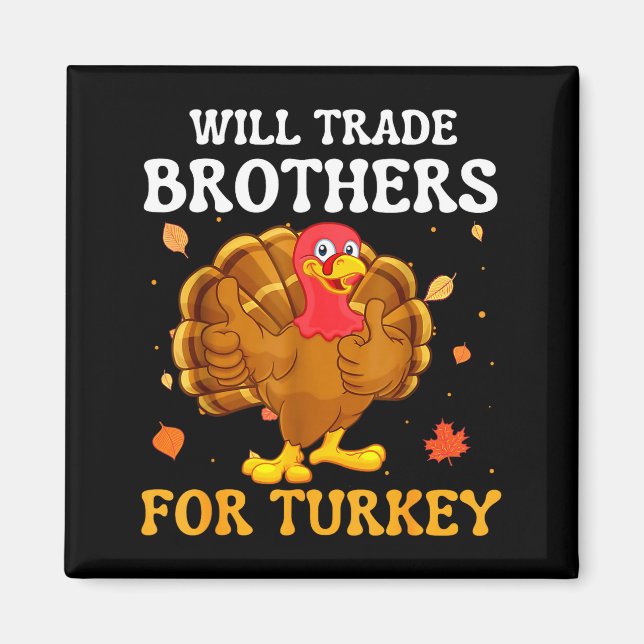 Groovy Will Trade Brothers For Turkey Funny Thanks Magnet (Front)