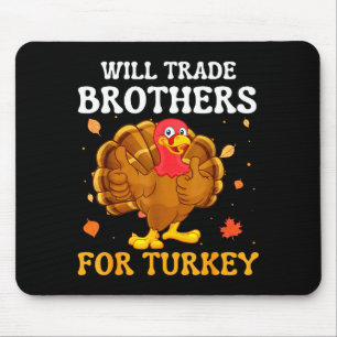 Groovy Will Trade Brothers For Turkey Funny Thanks Mouse Pad