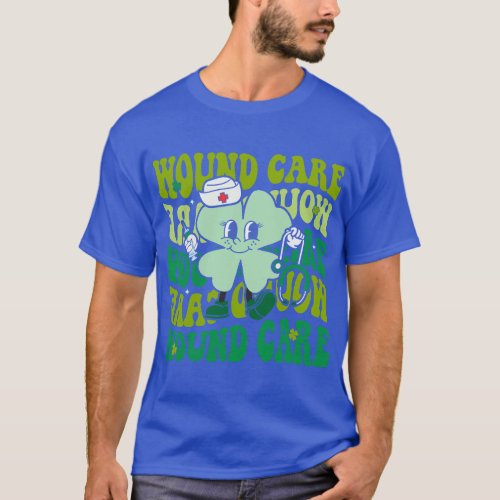 Groovy Wound Care Funny St Patricks Day Wound Care T_Shirt