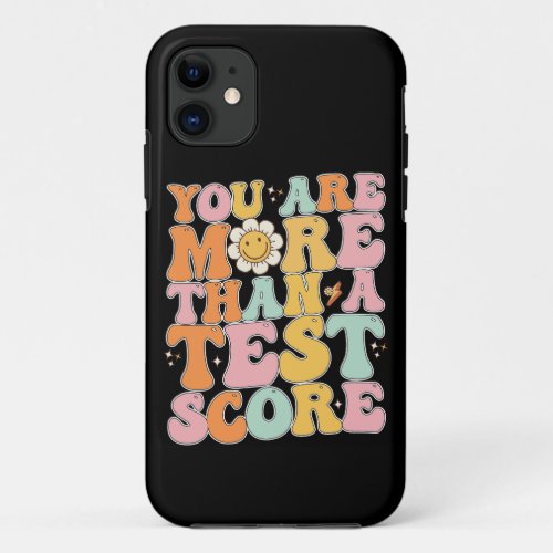 Groovy You Are More Than A Test Score Testing Day iPhone 11 Case