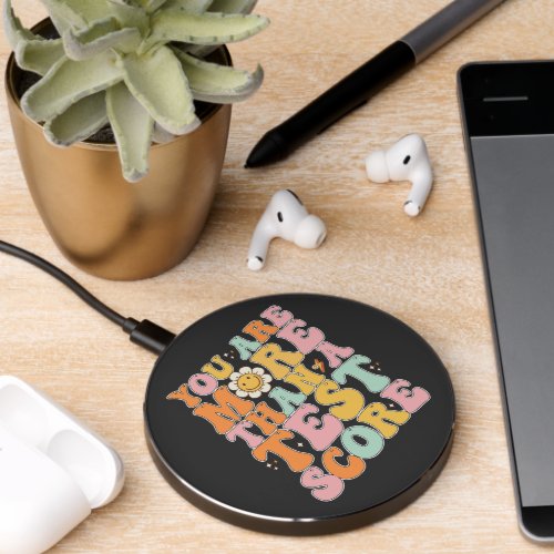 Groovy You Are More Than A Test Score Testing Day Wireless Charger