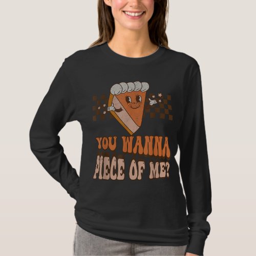 Groovy You Wanna Piece of Me Pumpkin Pie Thanksgiv T_Shirt