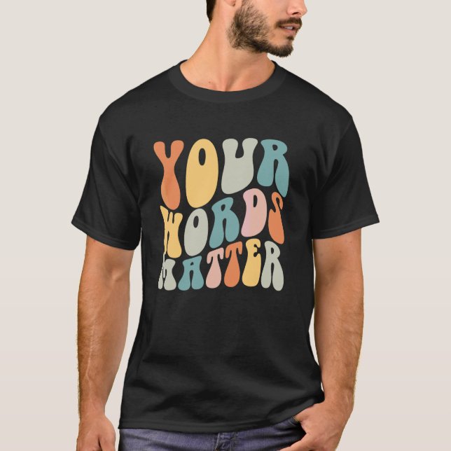 Groovy Your Words Matter SLP Speech Language Patho T-Shirt (Front)