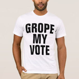 Grope My Vote Anti Trump Text T-Shirt