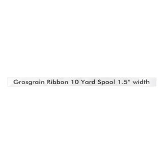 Grosgrain Ribbon 10 Yard Spool 1.5” width