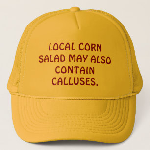GROSS FOOD HAT."LOCAL CORN SALAD...CALLUSES" TRUCKER HAT