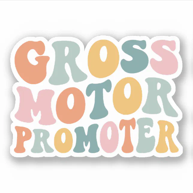 Gross Sticker Message Gross Motor Promoter Pediatric Physical Therapy PT Sticker | Zazzle