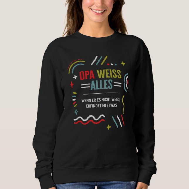 Grossvater Opa weiss alles wenn er es nicht weiss  Sweatshirt (Front)