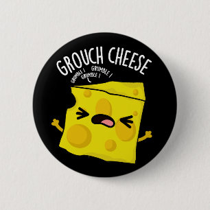 Grouch-cheese Funny Cheese Pun Dark BG Button