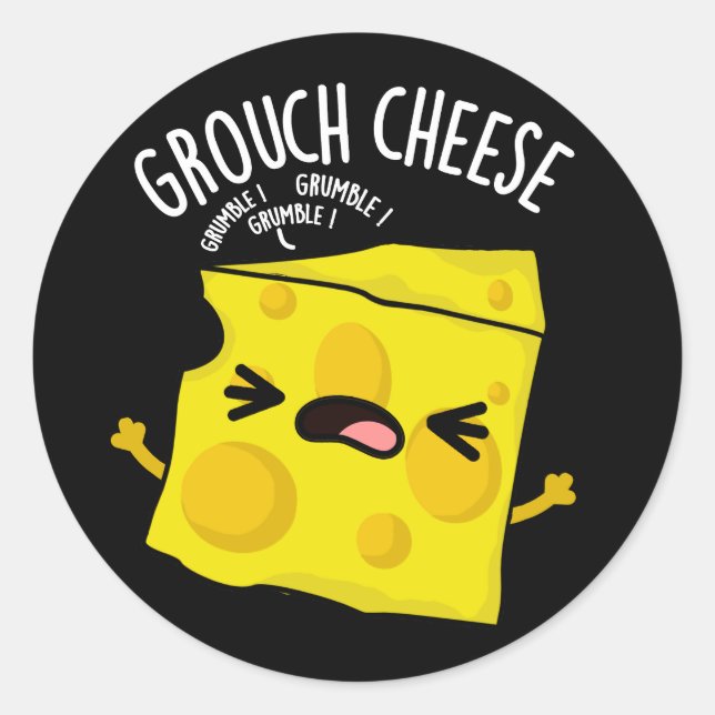 Grouch-cheese Funny Cheese Pun Dark BG Classic Round Sticker (Front)