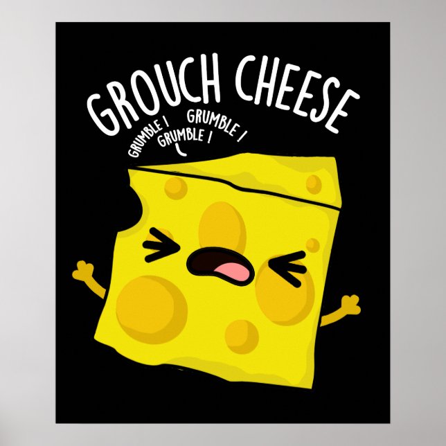Grouch-cheese Funny Cheese Pun Dark BG Poster (Front)