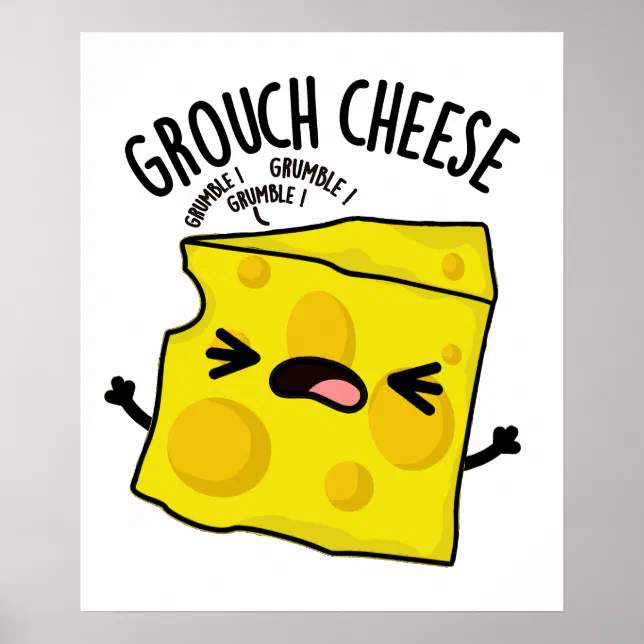 Grouch-cheese Funny Cheese Pun Poster | Zazzle