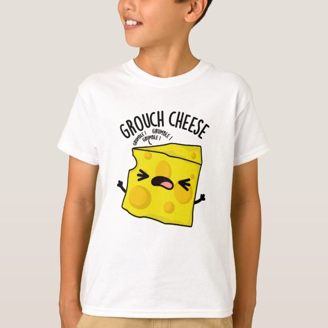 Grouch-cheese Funny Cheese Pun  T-Shirt (Front)