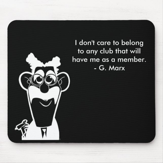 Groucho Marx Club Quote Black Mouse Pad (Front)