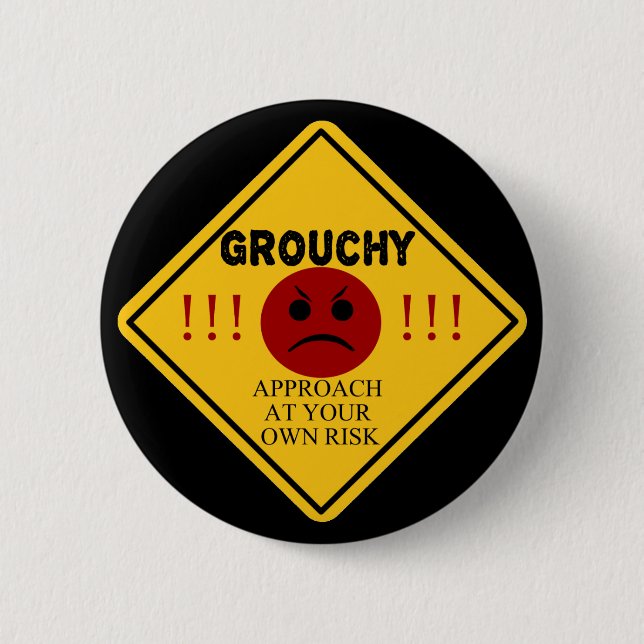 Grouchy. Approach At Your Own Risk Pinback Button (Front)