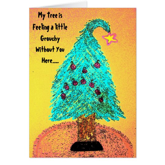 Grouchy Christmas Tree that is Missing You Card
