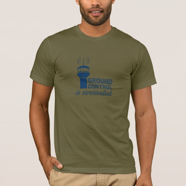 Ground Control is Overrated  T-Shirt (Front)