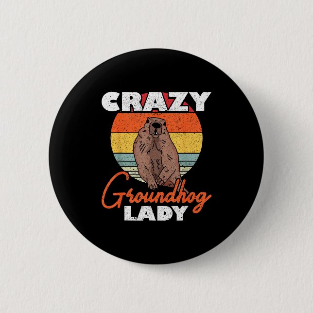 Ground Hog Crazy Groundhog Lady  Button (Front)