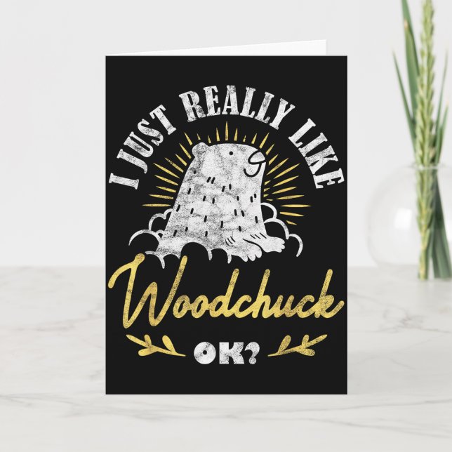 Ground Hog I Just Really Like Woodchuck Ok _2  Card (Front)